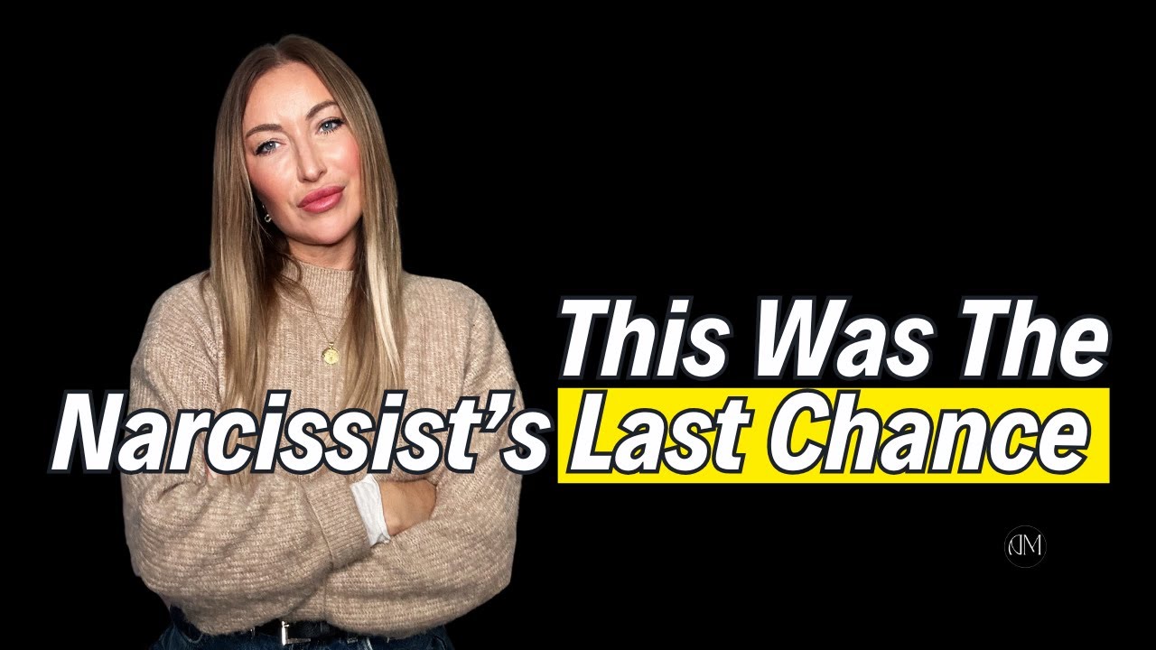 This Was The Narcissists Last Chance