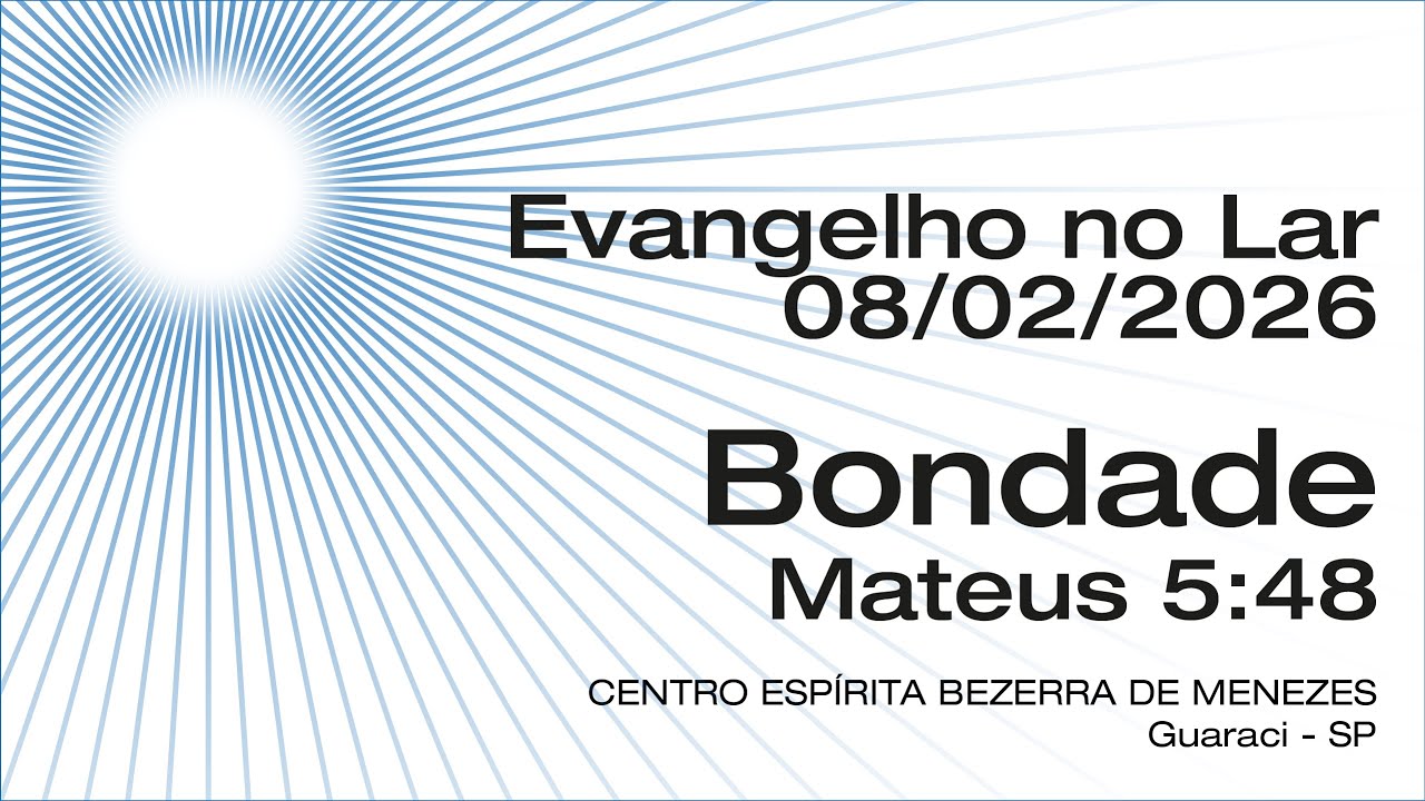 Evangelho no Lar | Dia 08.02.2026 | Bondade