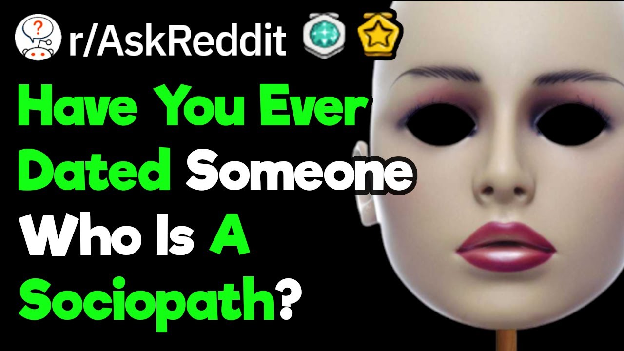 Have You Ever Been Romantically Involved With A Sociopath?