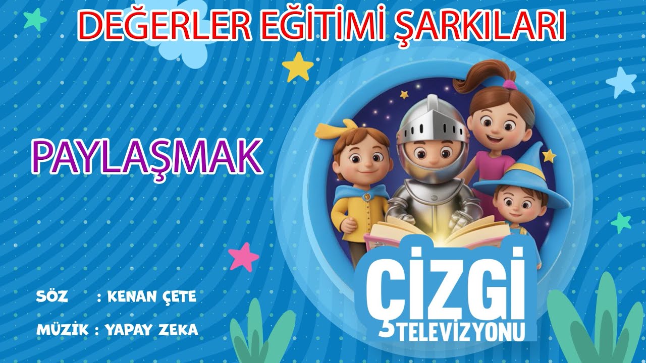 PAYLAŞMAK ŞARKISI - DEĞERLER EĞİTİMİ ŞARKILARI