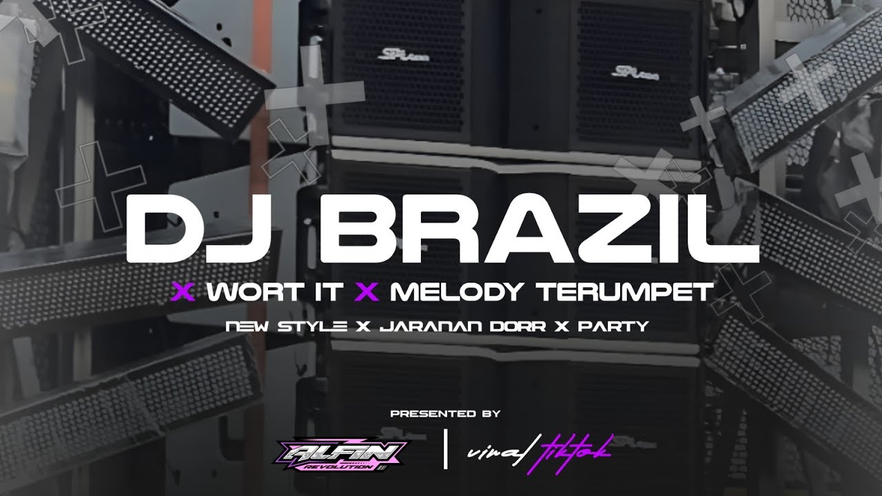 DJ BRAZIL COM CABELO YANG LAGI VIRAL X WORT IT X TERUMPET NEW STYLE X JARANAN DOR | ALFIN REVOLUTION