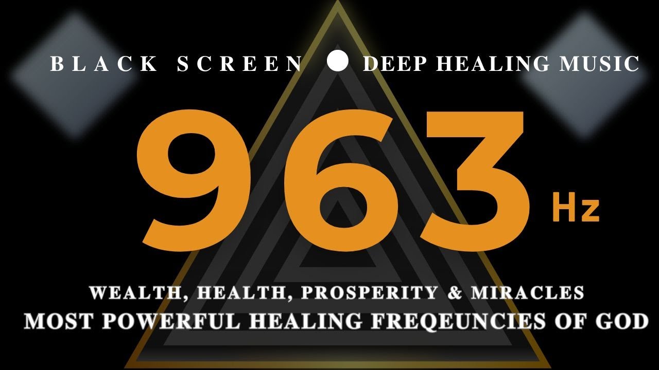 MOST POWERFUL HEALING FREQEUNCIES OF GOD 963 Hz | WEALTH, HEALTH, Prosperity & Miracles💰Deep Healing