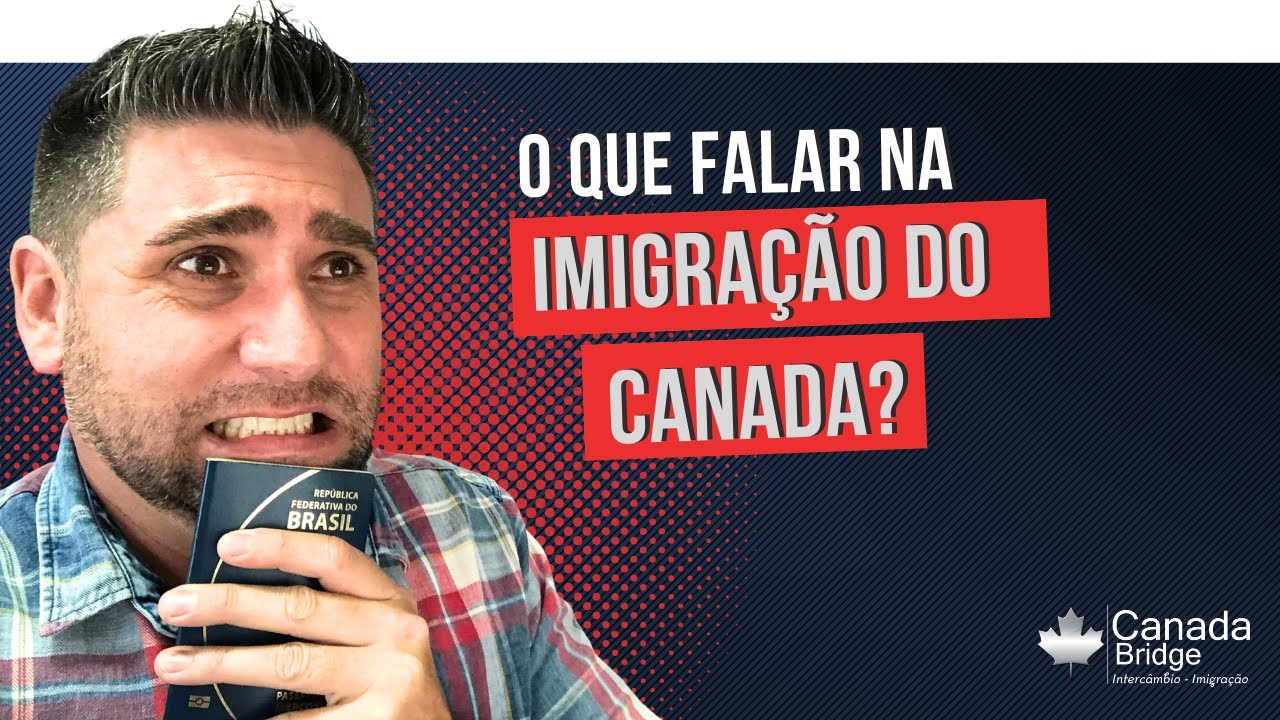 O que Falar para o oficial de Imigração canadense na entrada?