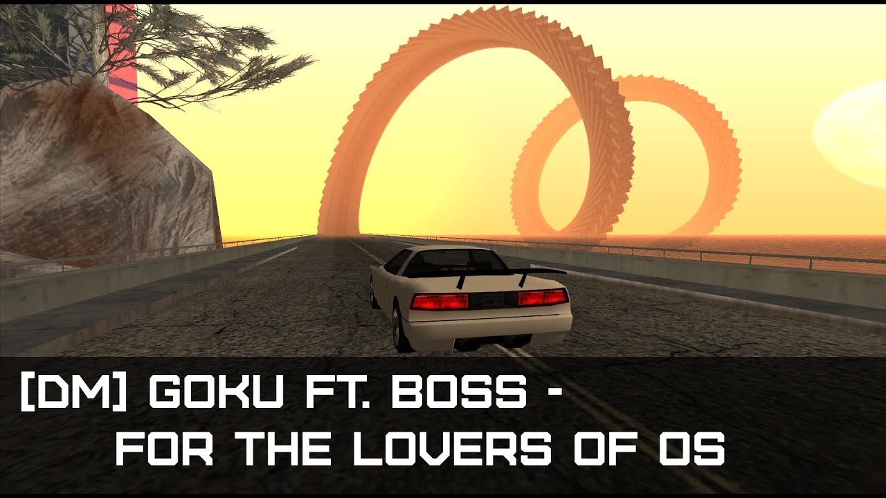 MTA [DM] Goku ft. Boss - For The Lovers Of OS