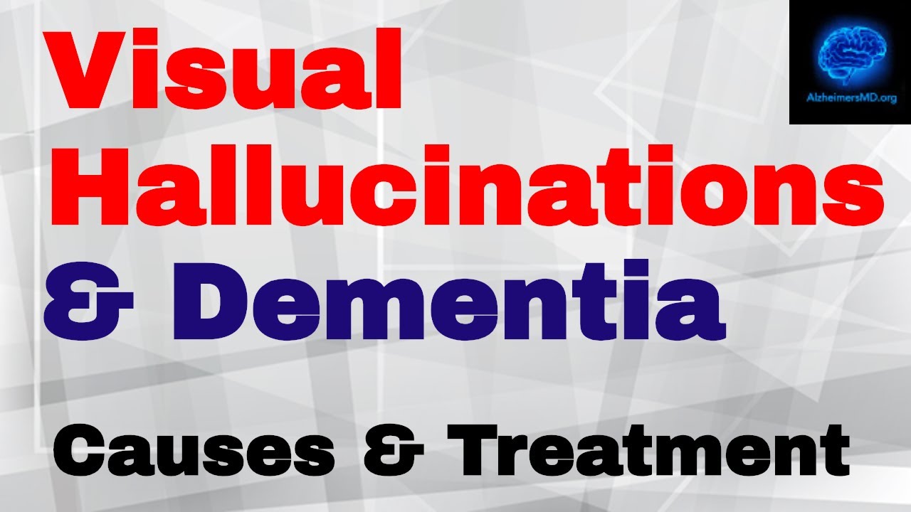 Visual Hallucinations & Dementia: Causes & What To Do