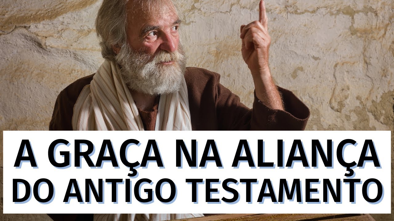 A GRAÇA é o centro da Aliança Eterna do Antigo Testamento - Obediência -Lei de Deus Leandro Quadros
