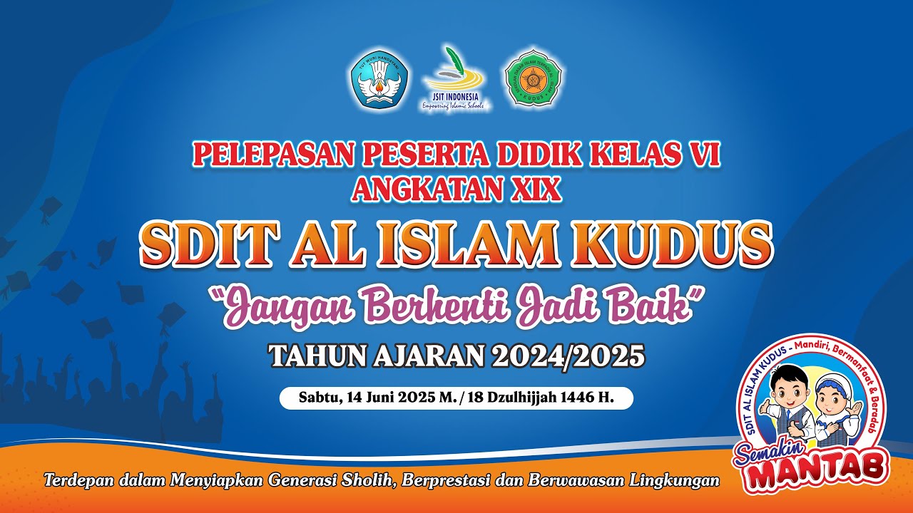 Pelepasan Peserta Didik Kelas VI Angkatan XIX SDIT AL ISLAM KUDUS  | Tahun Ajaran 2024/2025