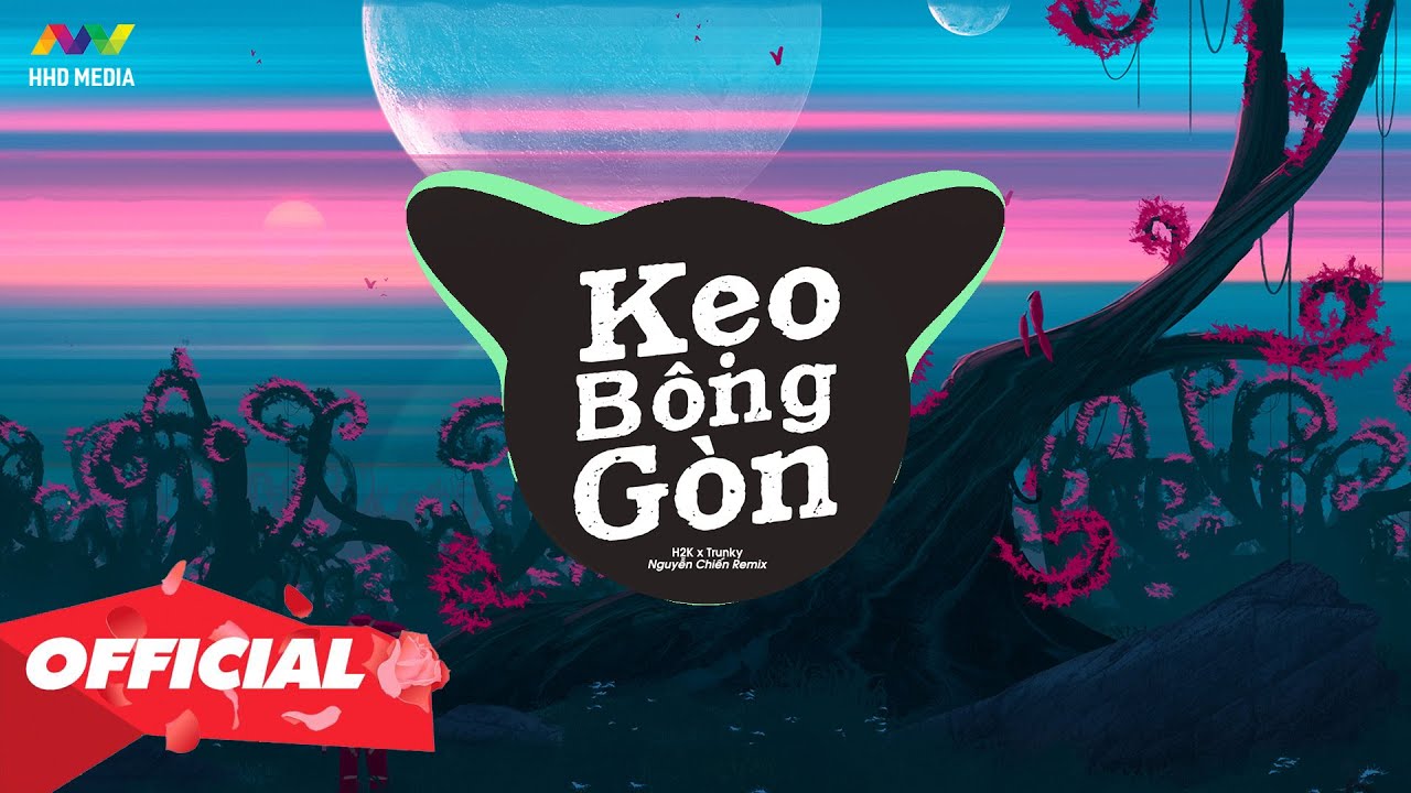 ♬ KẸO BÔNG GÒN - H2K x Trunky ( Nguyễn Chiến Remix ) | 1 HOUR VERSION OFFICIAL
