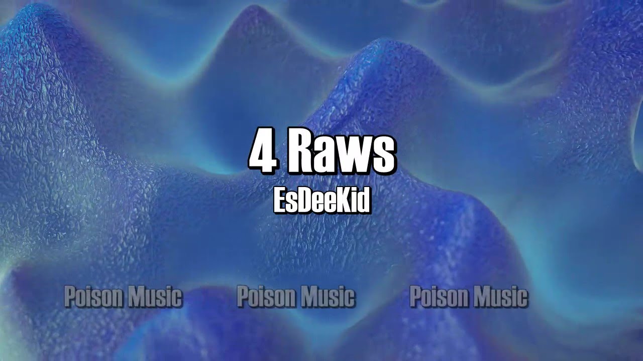 Esdeekid - 4 RAWS (Lyrics)