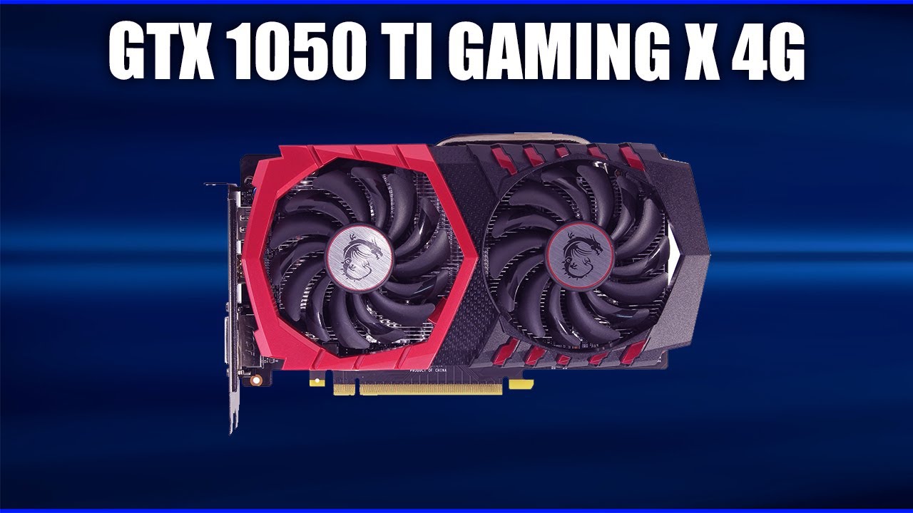 Видеокарта MSI GTX 1050 TI Gaming X 4G