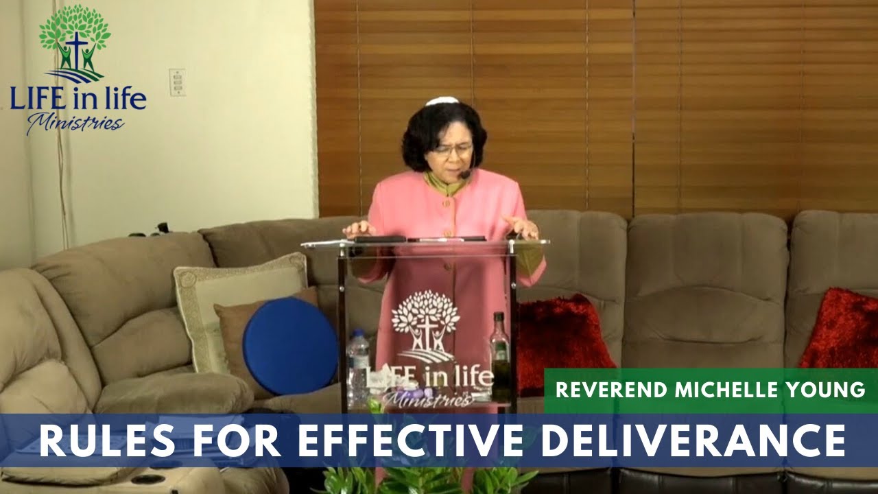 Rules For Effective Deliverance | Rev Michelle Young | LIFE in life Ministries