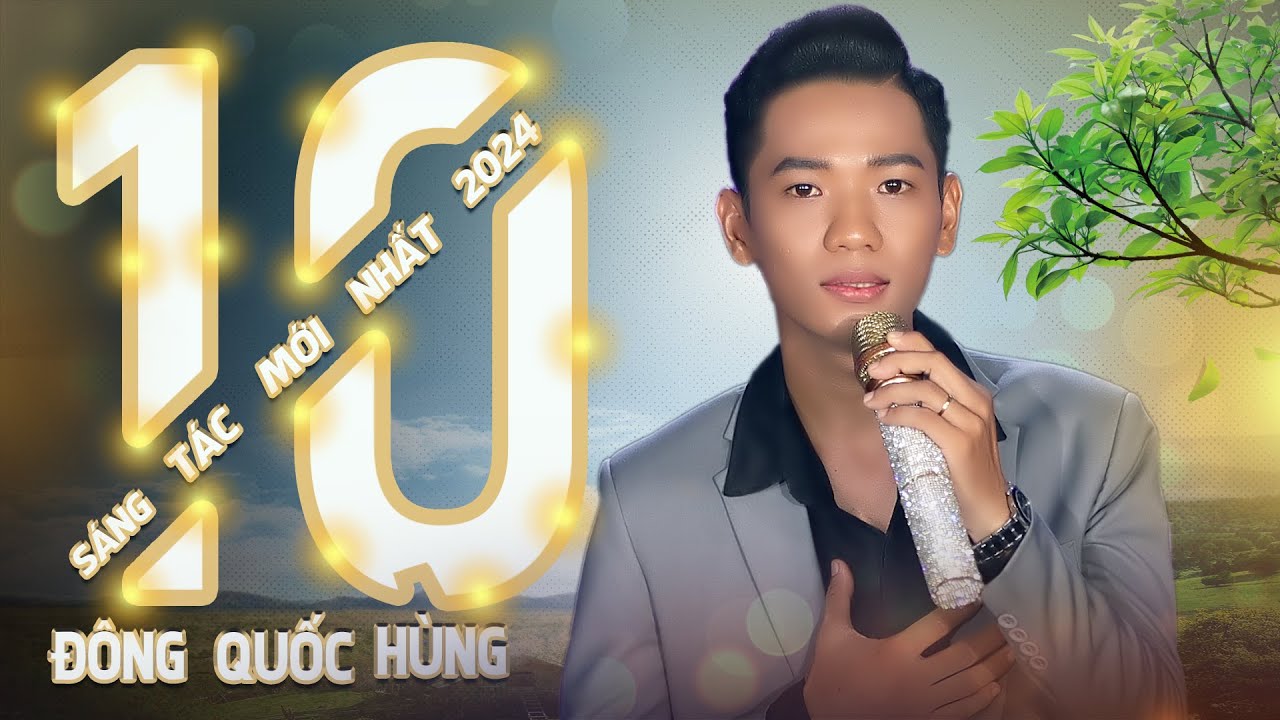 10 SÁNG TÁC MỚI NHẤT | ĐÔNG QUỐC HÙNG | BOLERO 2024