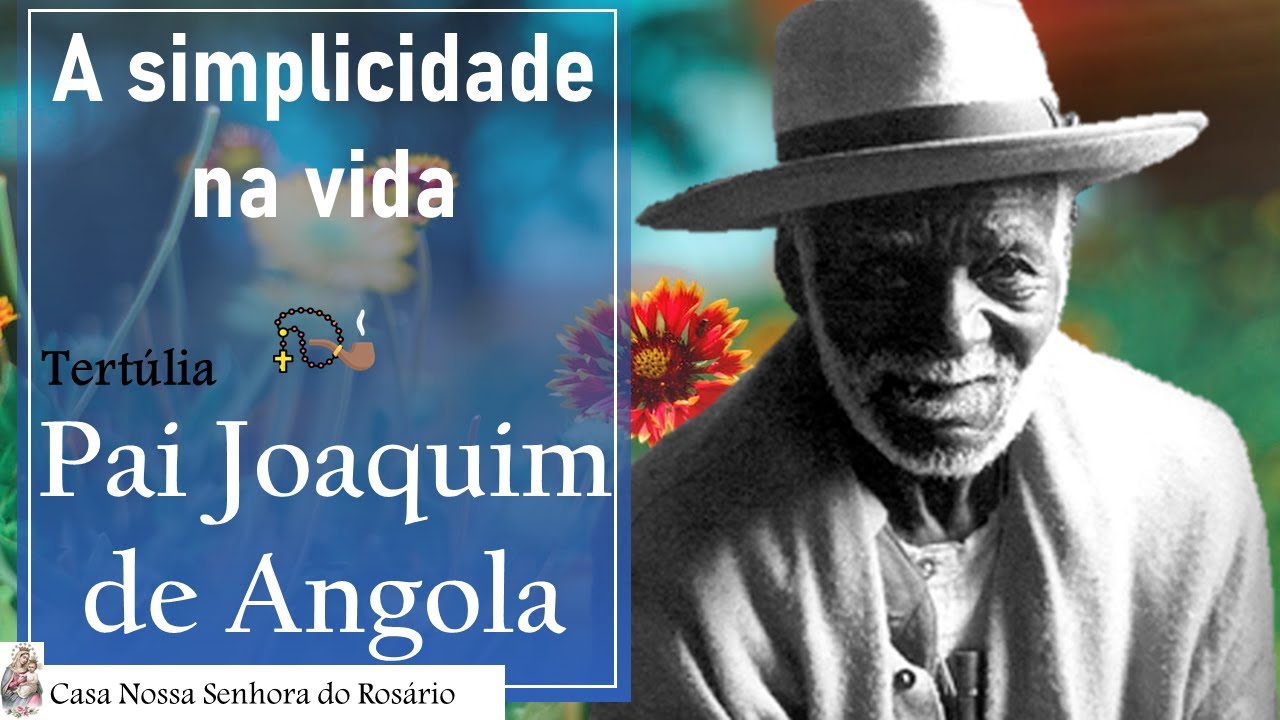 A simplicidade na vida - Pai Joaquim de Angola - 01/10/2022