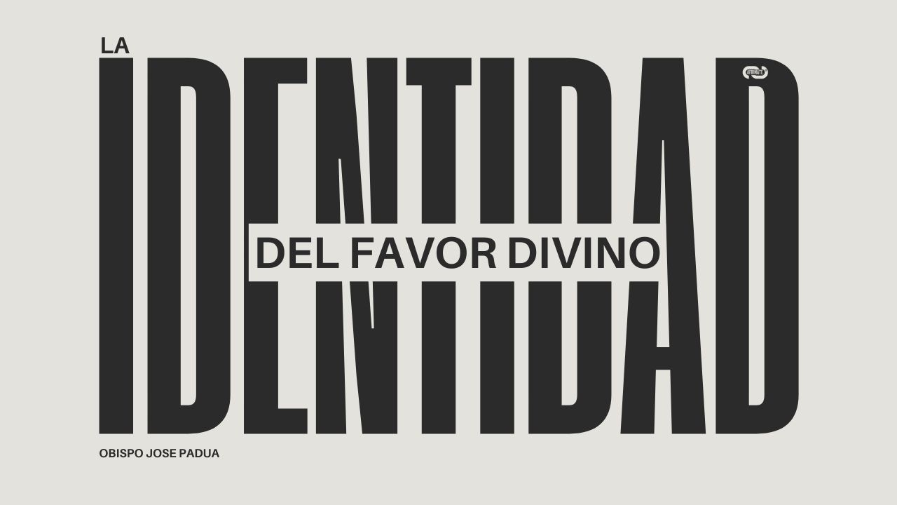 LA IDENTIDAD DEL FAVOR DIVINO // OBISPO JOSE PADUA