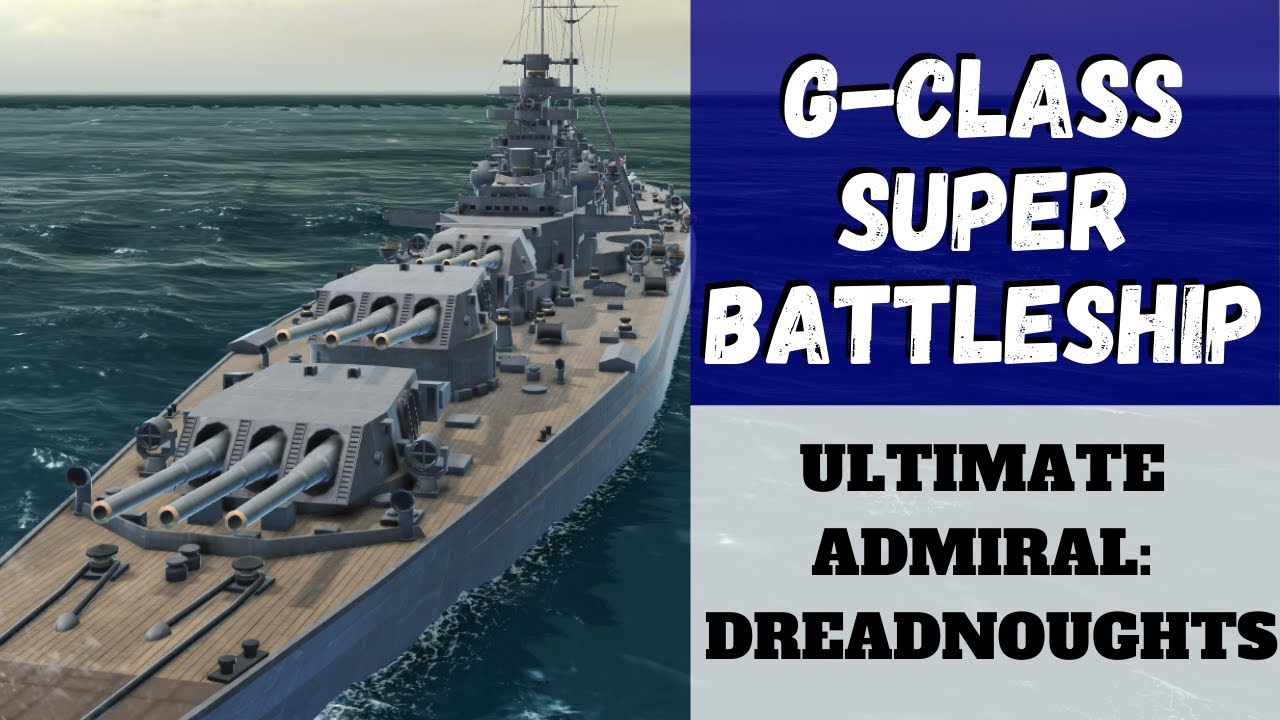 Ultimate Admiral: Dreadnoughts - G-Class Super Battleship (Alpha 10) [Battleship]
