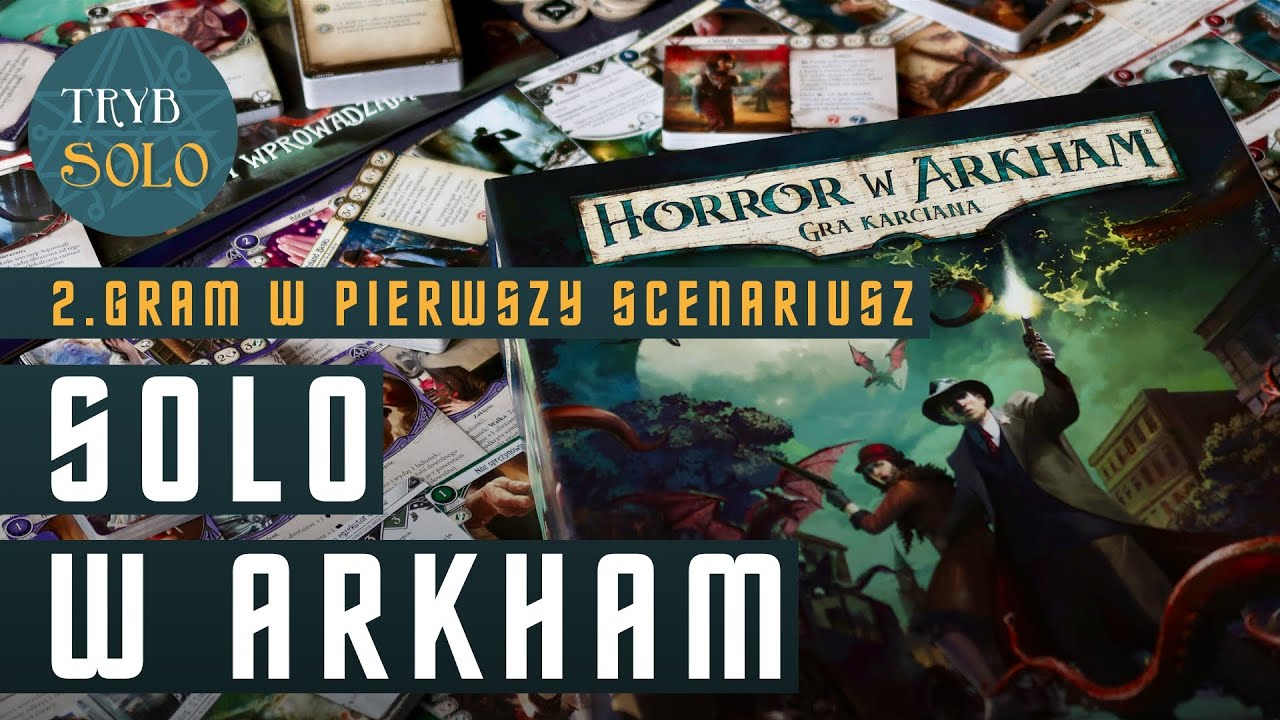 🇵🇱 Solo w Arkham | Część 2: Rozgrywka w scenariusz 