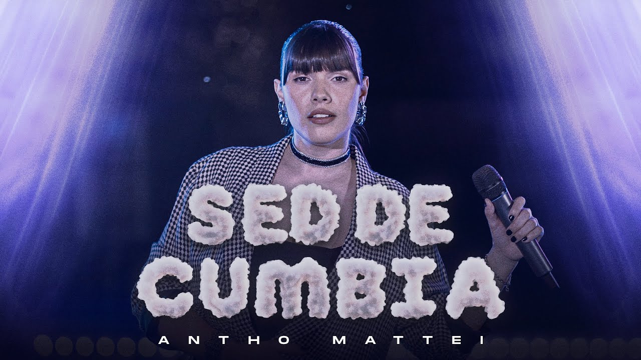 Antho Mattei - Sed de Cumbia (Video Oficial)
