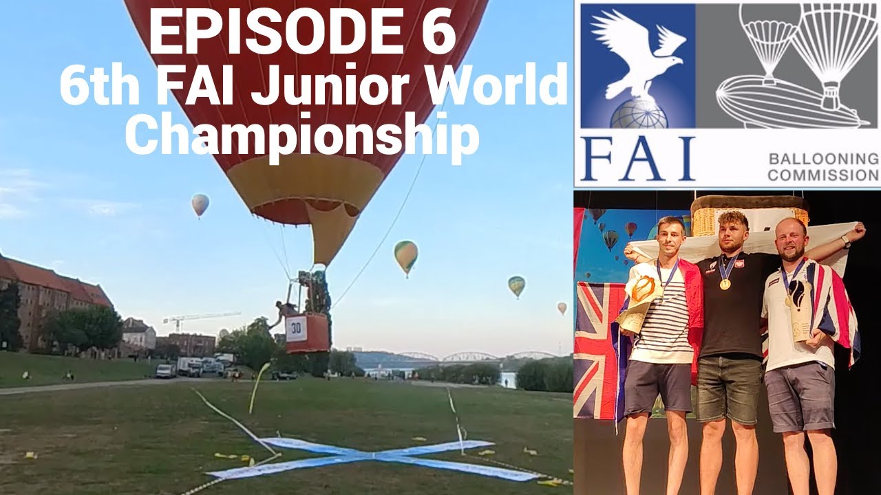Episode 6 - 6th FAI Junior World Hot Air Balloon Championship