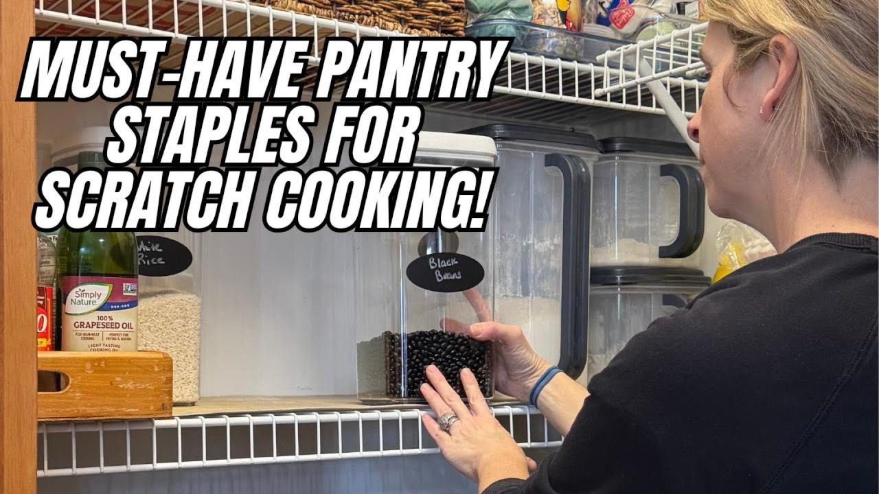 Pantry Staples for Scratch Cooking Essential Ingredients for a Homemade Kitchen
