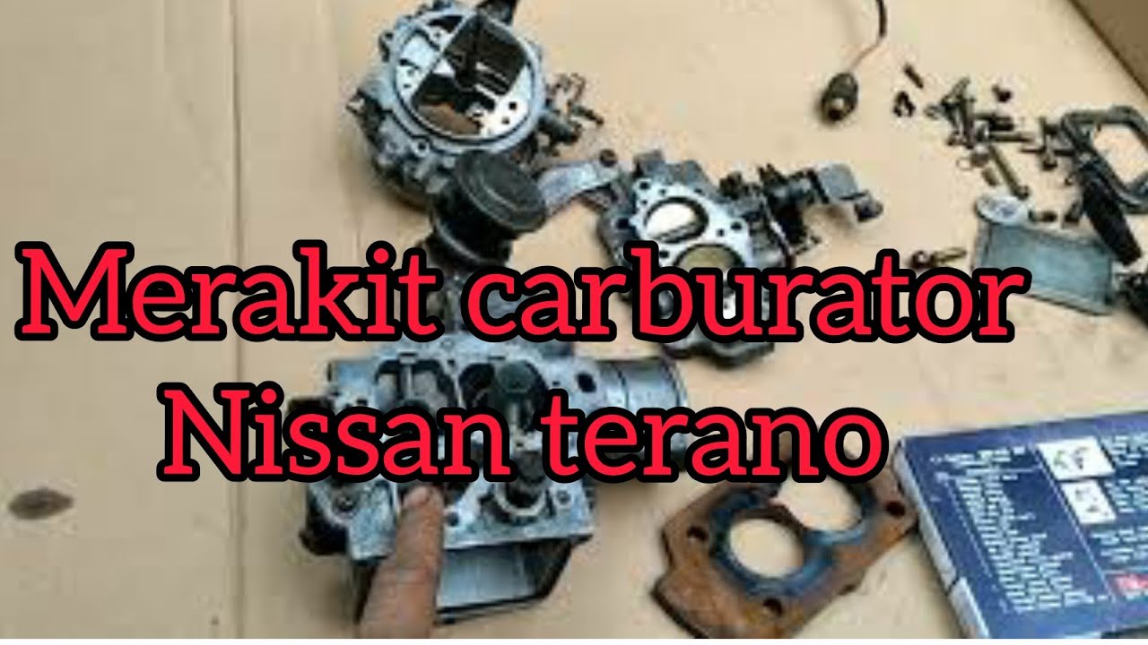 merakit carburator nissan terano