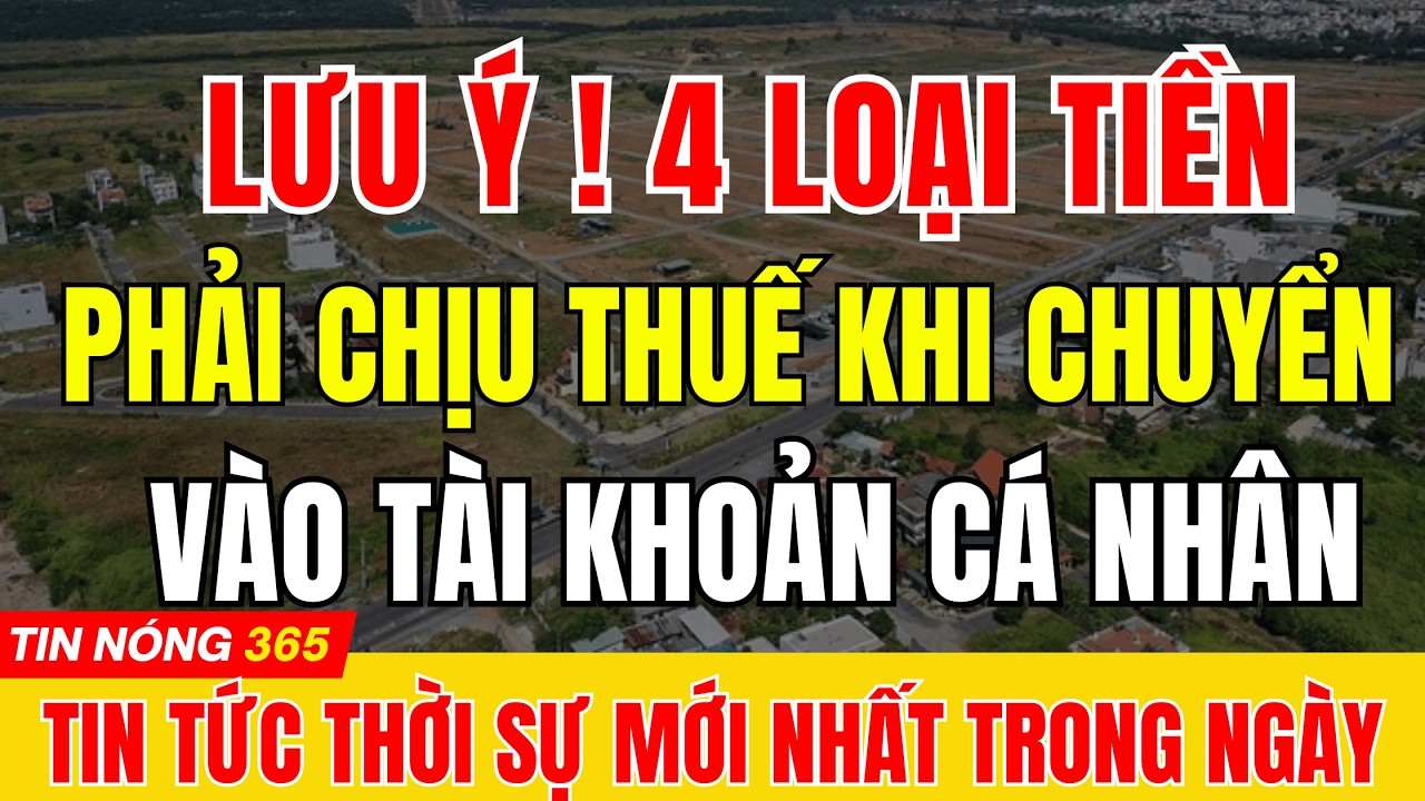 LƯU Ý 4 LOẠI TIỀN SẼ PHẢI CHỊU THUẾ KHI CHUYỂN VÀO TÀI KHOẢN CÁ NHÂN | #tintuc #thoisu