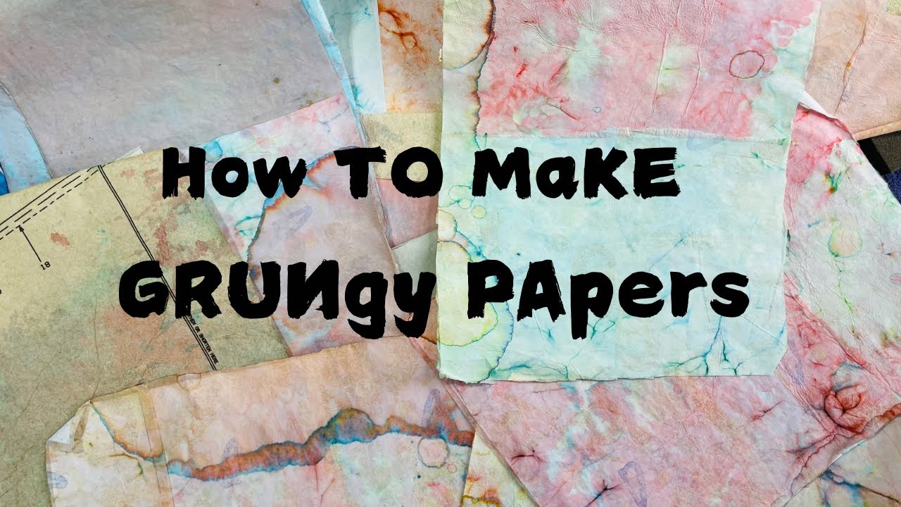 HOW to make GRUNGY Colorful papers for your ART JOURNALS/JUNK JOURNALS