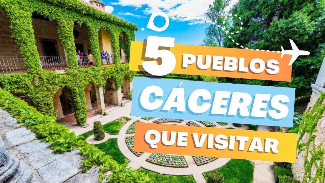 Los 5 PUEBLOS M&Aacute;S BONITOS de C&Aacute;CERES en 2025