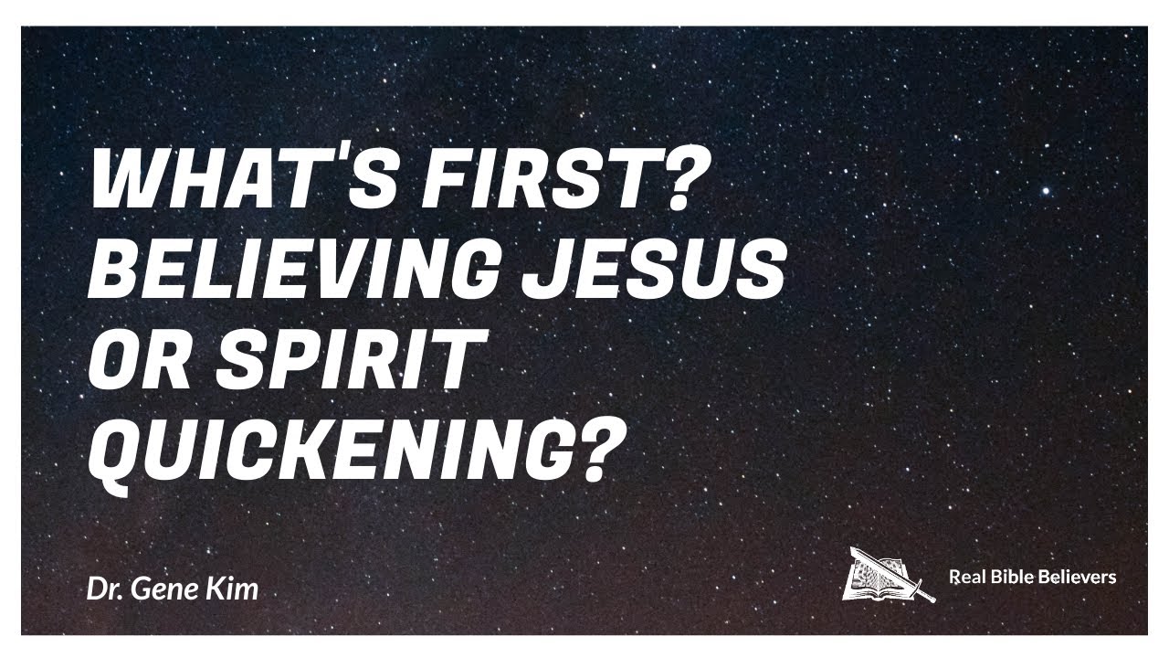 What's First? Believing Jesus or Spirit Quickening? | Dr. Gene Kim (UC Berkeley & PBI)