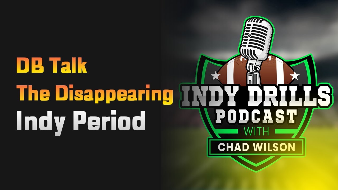 Hey DBs Don't Drill yourself to death & more (Indy Drills Podcast)