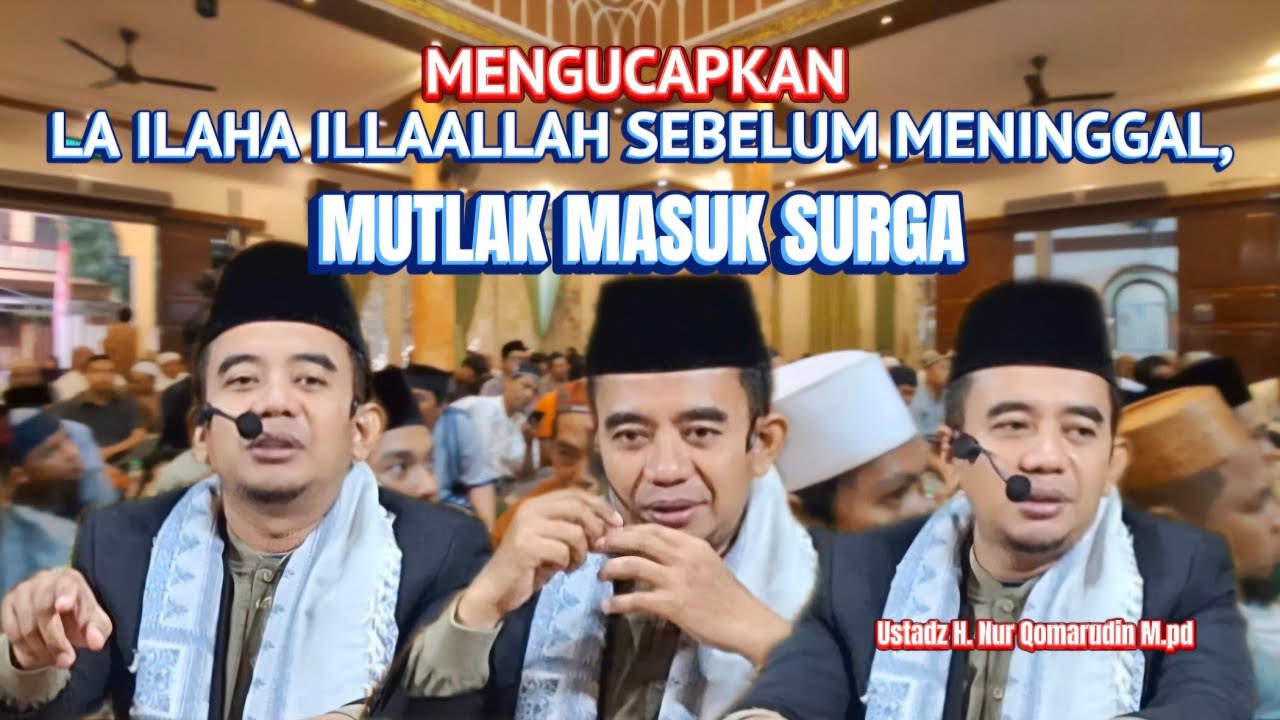 Mengucapkan La illaha illaallah Sebelum Meninggal: Mutlak Masuk Surga, H. Nur Qomarudin M.pd Part 2