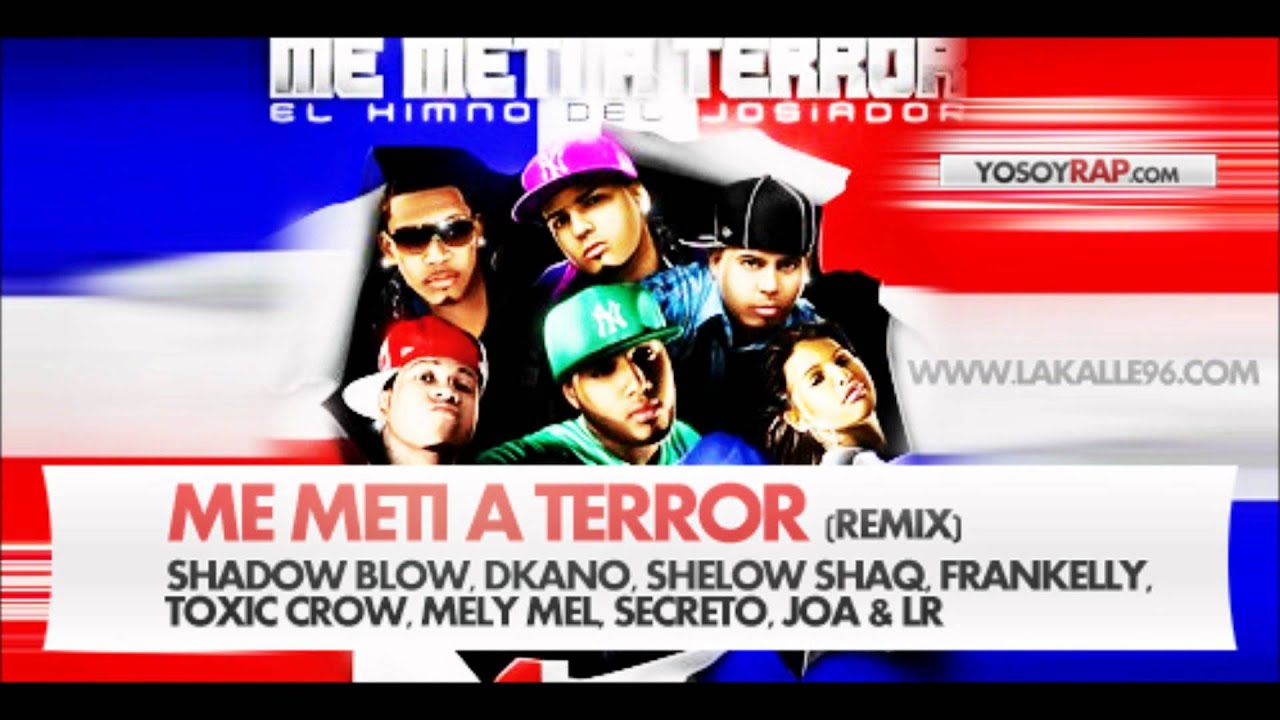 Me Meti A Terror  Toxic Crow , Lr , Shadow Blow , Joa , Meli Mel ,Secreto , Shelow shaq y Frankelly