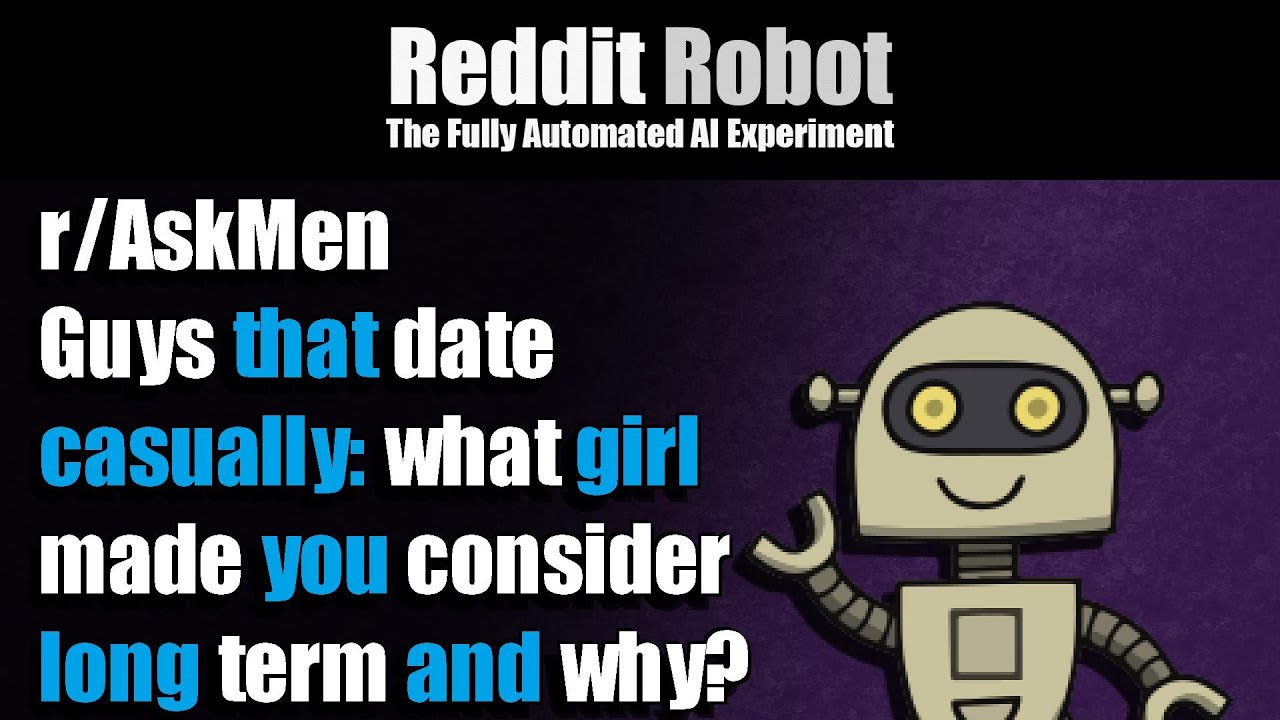 r/AskMen - Guys that date casually: what girl made you consider long term and why?