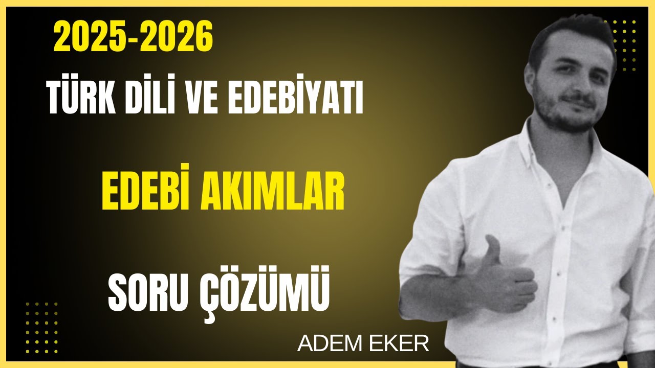 19- AYT Türk Dili Ve Edebiyatı | EDEBİ AKIMLAR SORU ÇÖZÜMÜ (ÖSYM %100 SORACAK! 🎯) - Adem EKER - 2026