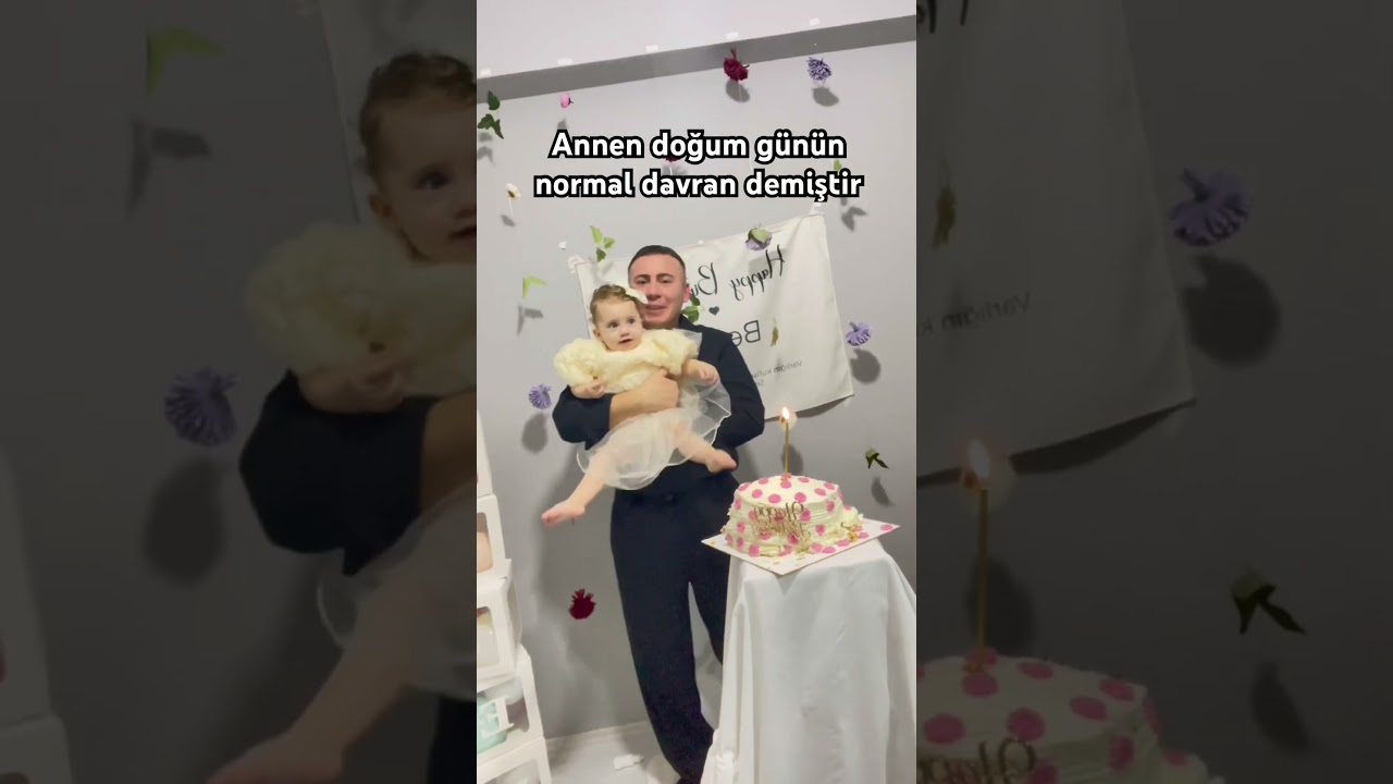 Annen doğum günün normal davran demiştir 