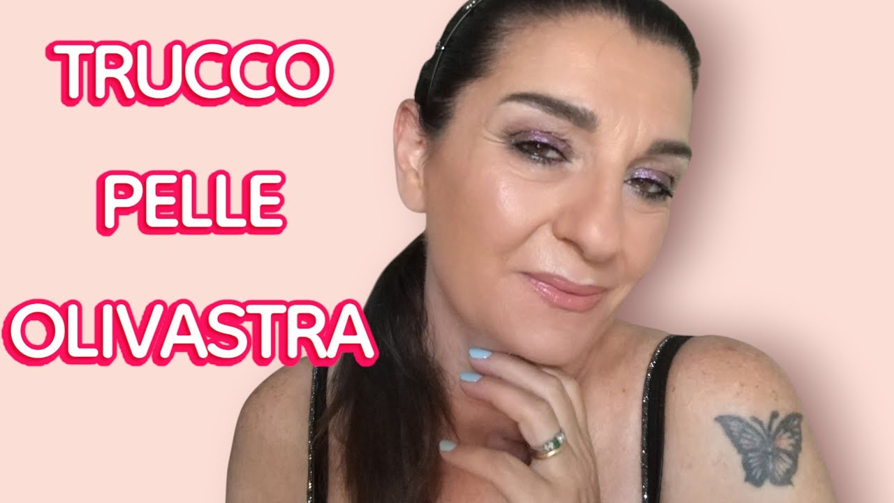 Il TRUCCO PER PELLE OLIVASTRA | PRODOTTI E CONSIGLI.