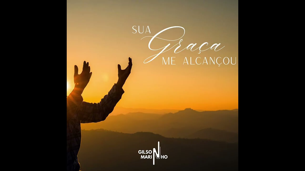 Sua Graça Me Alcançou - Gilson Marinho