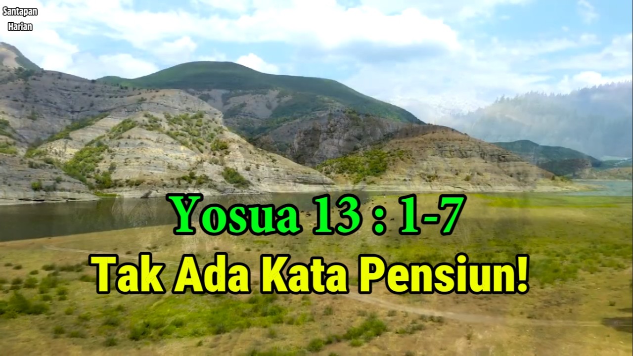 Yosua 13:1-7, Tak Ada Kata Pensiun! | eSH 23 Feb '26
