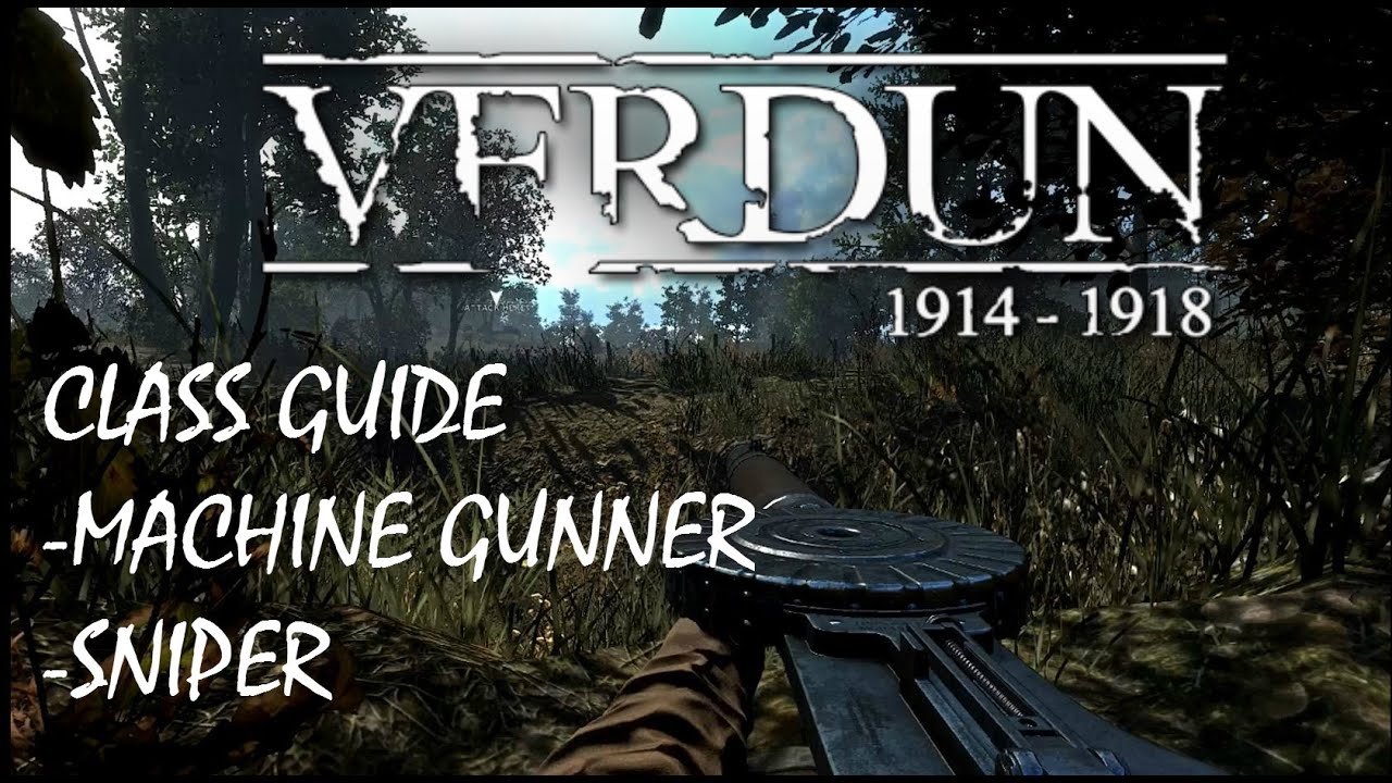 Verdun Gameplay | Machine Gunner & Sniper | Class Guide #1!