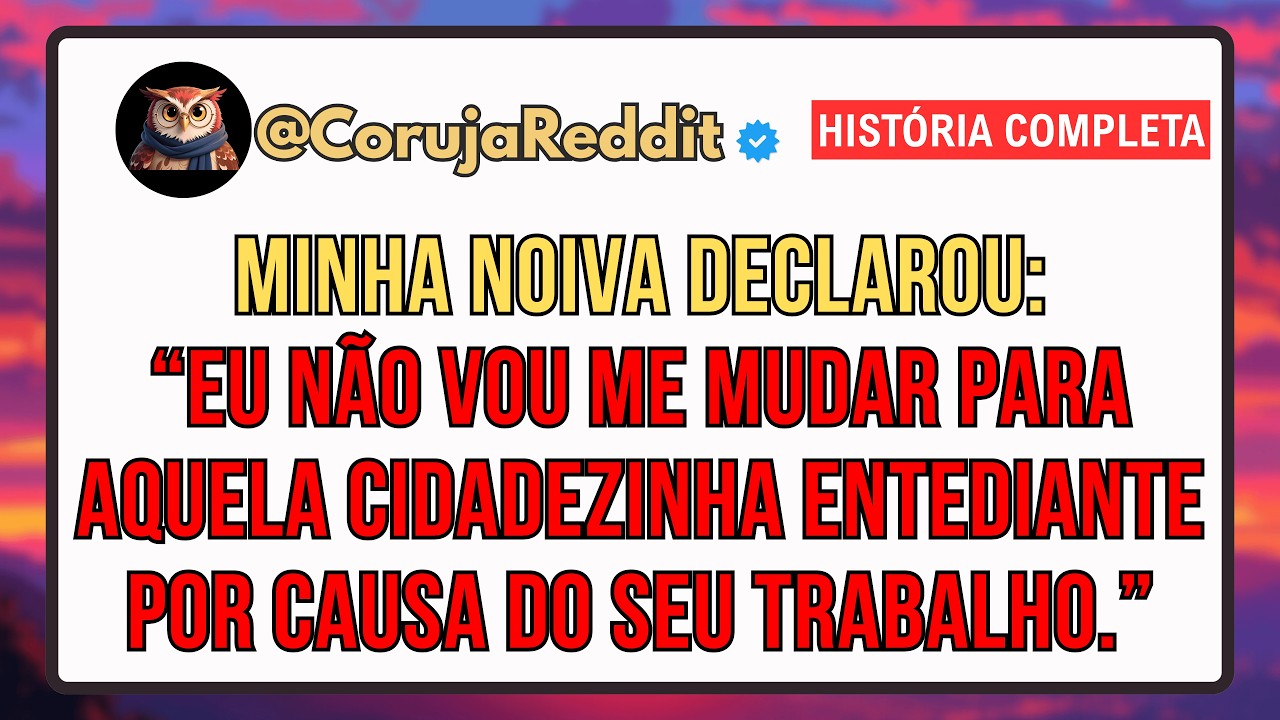 Minha Noiva Declarou: “Eu Não Vou Me Mudar Para Aquela Cidadezinha Por Causa Do Seu Trabalho.”