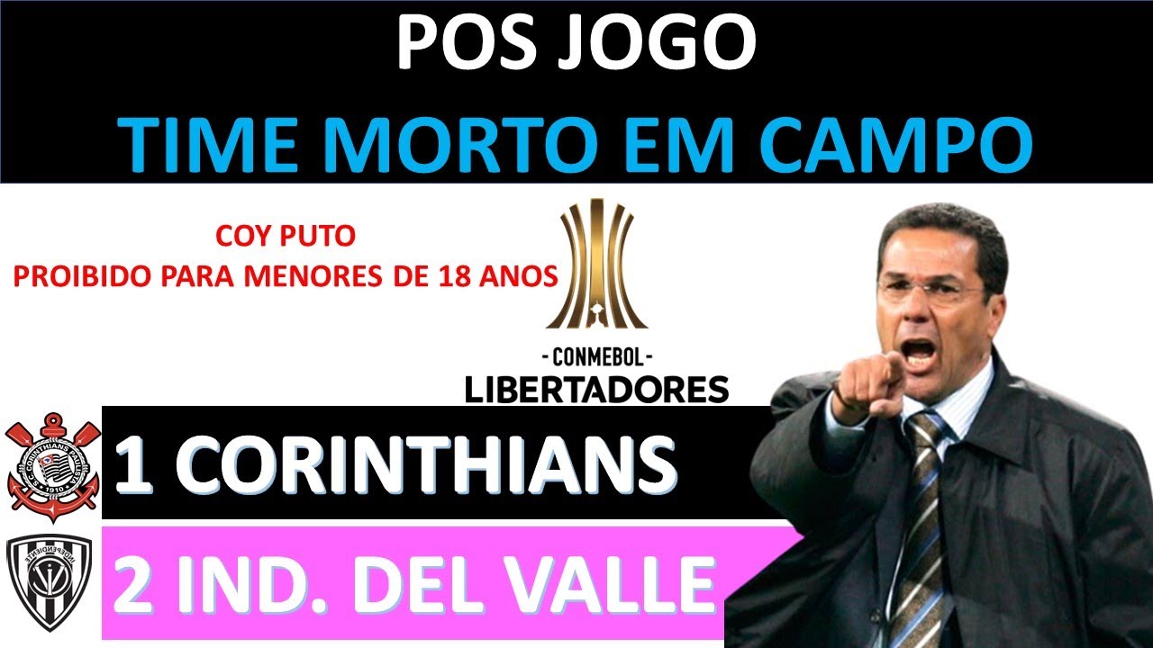 Pos Jogo Corinthians 1 x 2 Independiente Del Valle - Timão perde a segunda em casa e o Coy fica P...