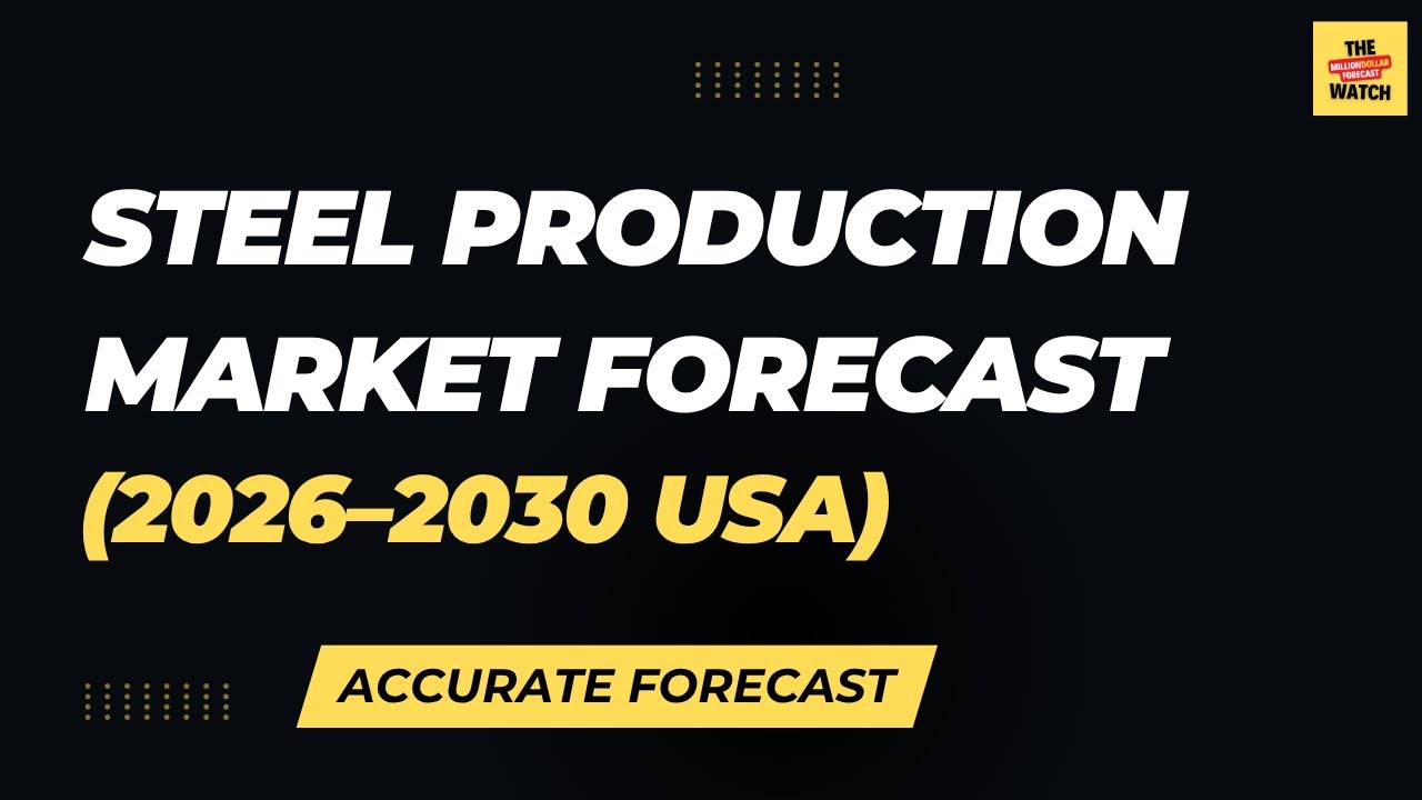 U.S. Steel Production Market Forecast (2026&ndash;2030)