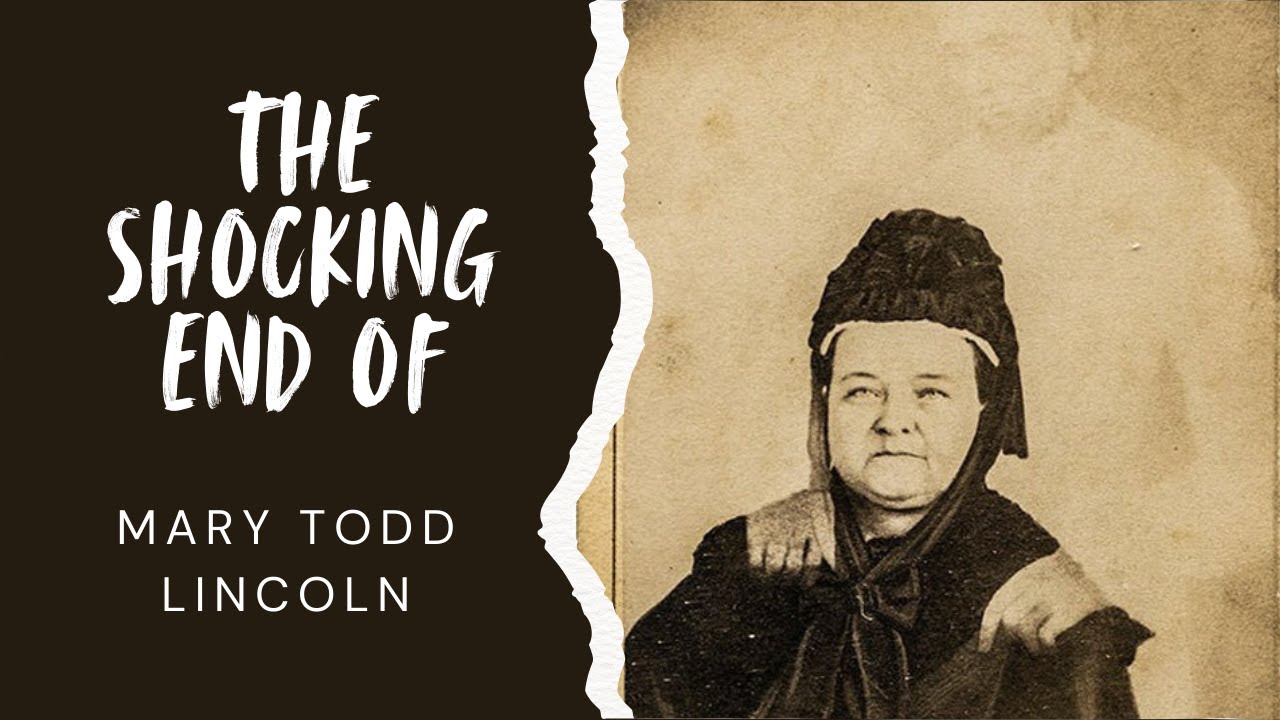 The Shocking End of Mary Todd Lincoln!