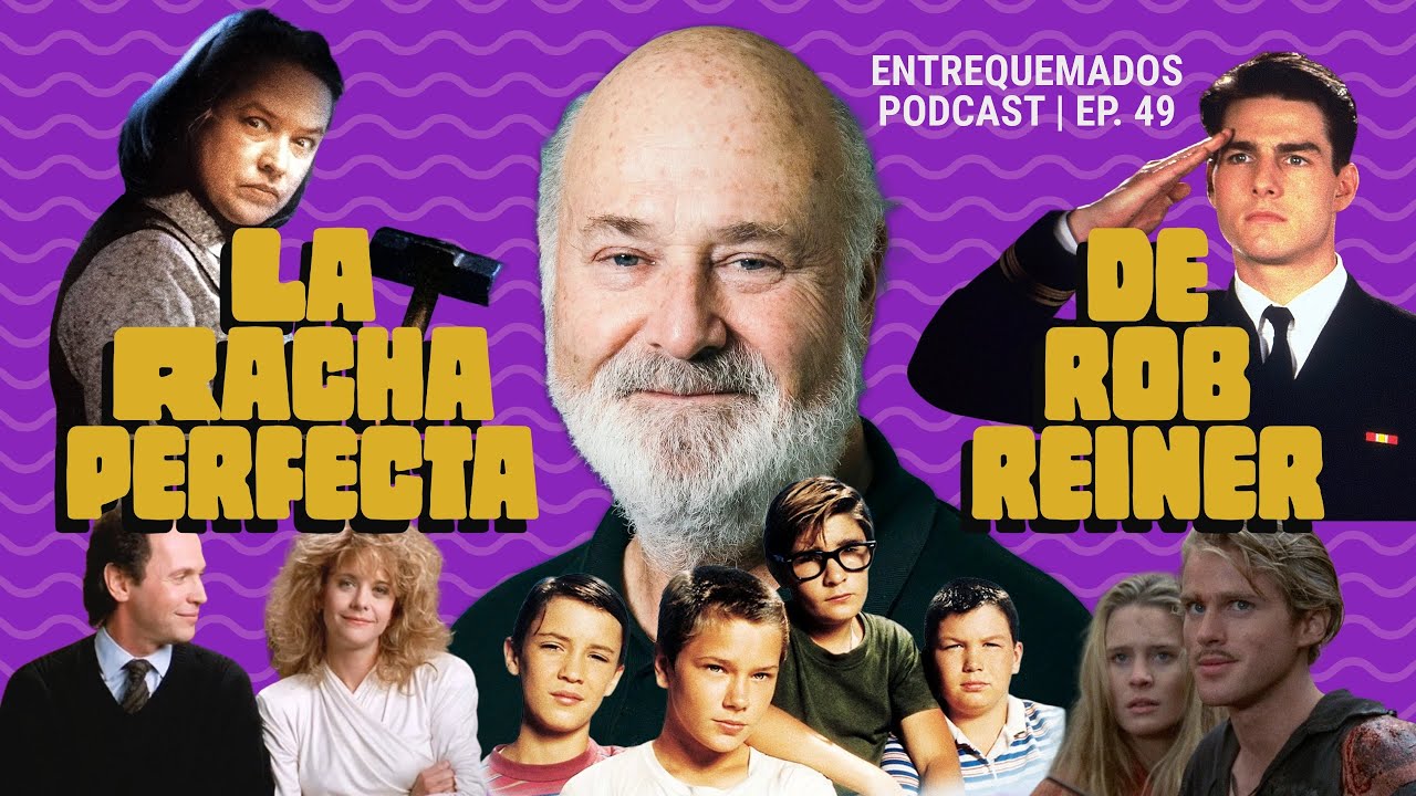 La racha perfecta de Rob Reiner | Ep. 49 | Entrequemados