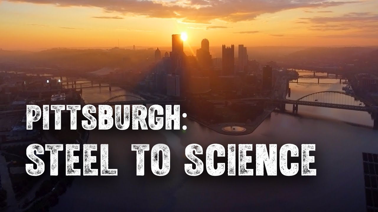 Pittsburgh: Steel to Science | Full Documentary