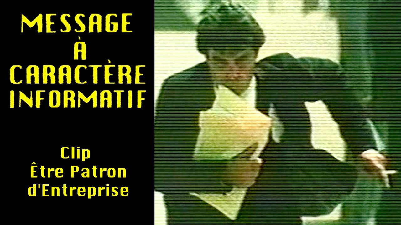 02 - [BONUS] Message à Caractère Informatif : Clip "Patrons d'Entreprises"