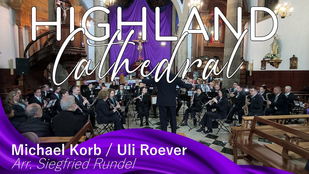 HIGHLAND CATHEDRAL. Michael Korb / Uli Roever. Arr. Siegfried Rundel.