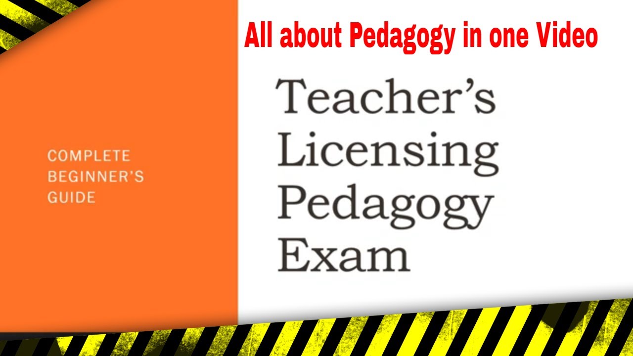 Pedagogy  Exam for Teacher's Licensing : Complete Beginner's Guide