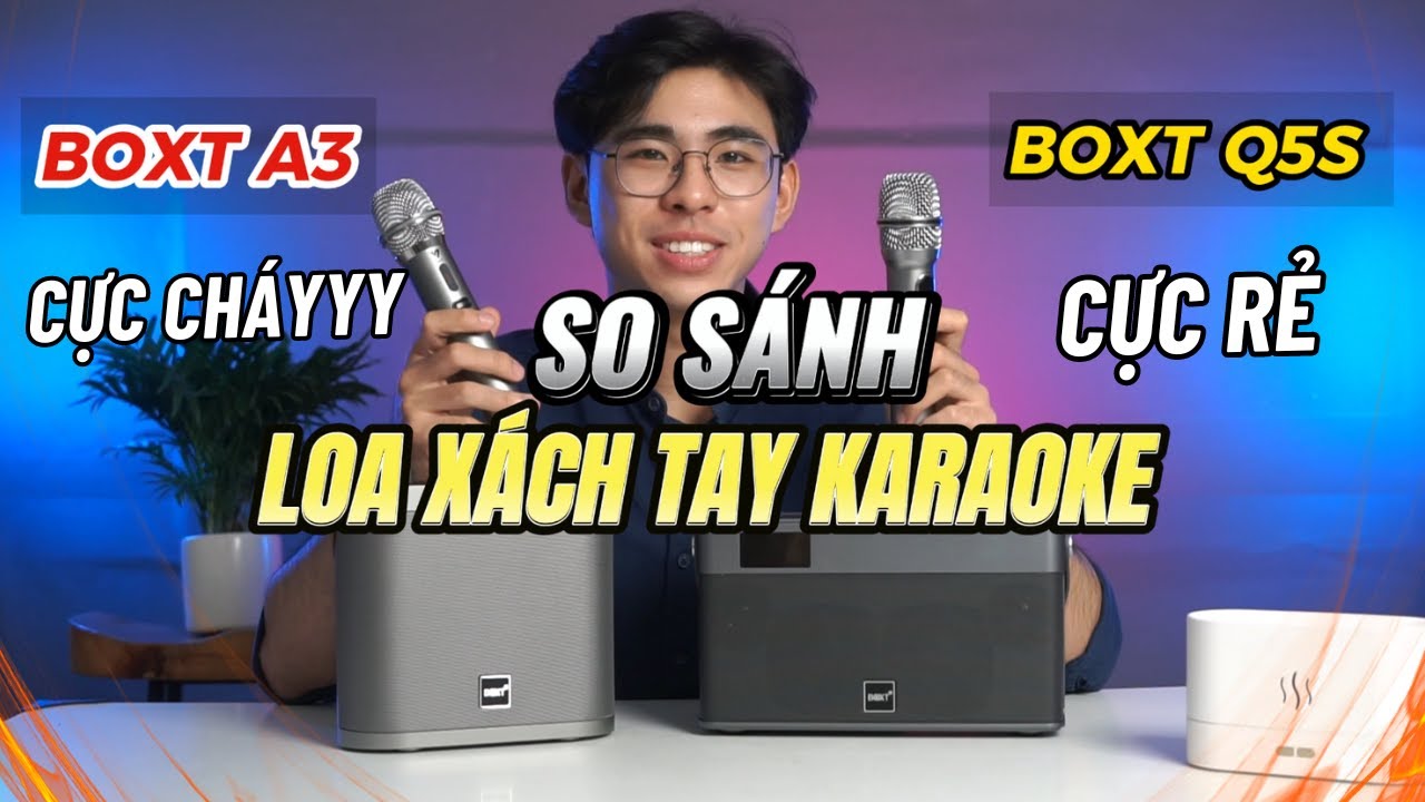 So sánh Loa Xách Tay Karaoke BOXT A3 và BOXT Q5S - Loa nào NHỈNH HƠN?