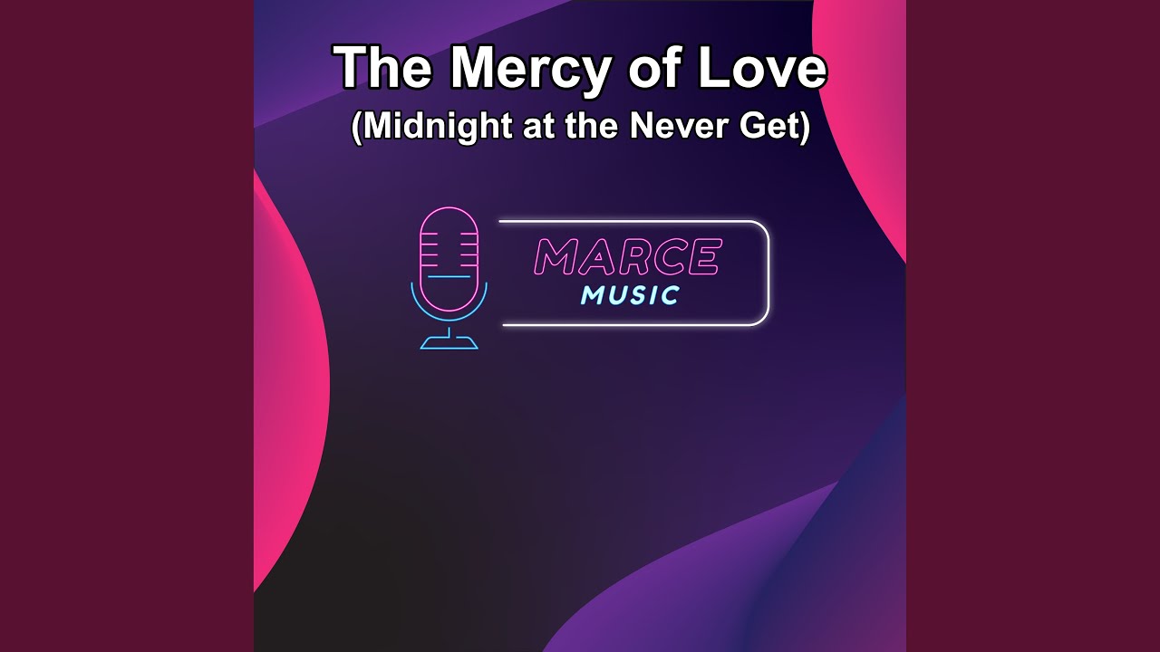 The Mercy of Love (Midnight at the Never Get)