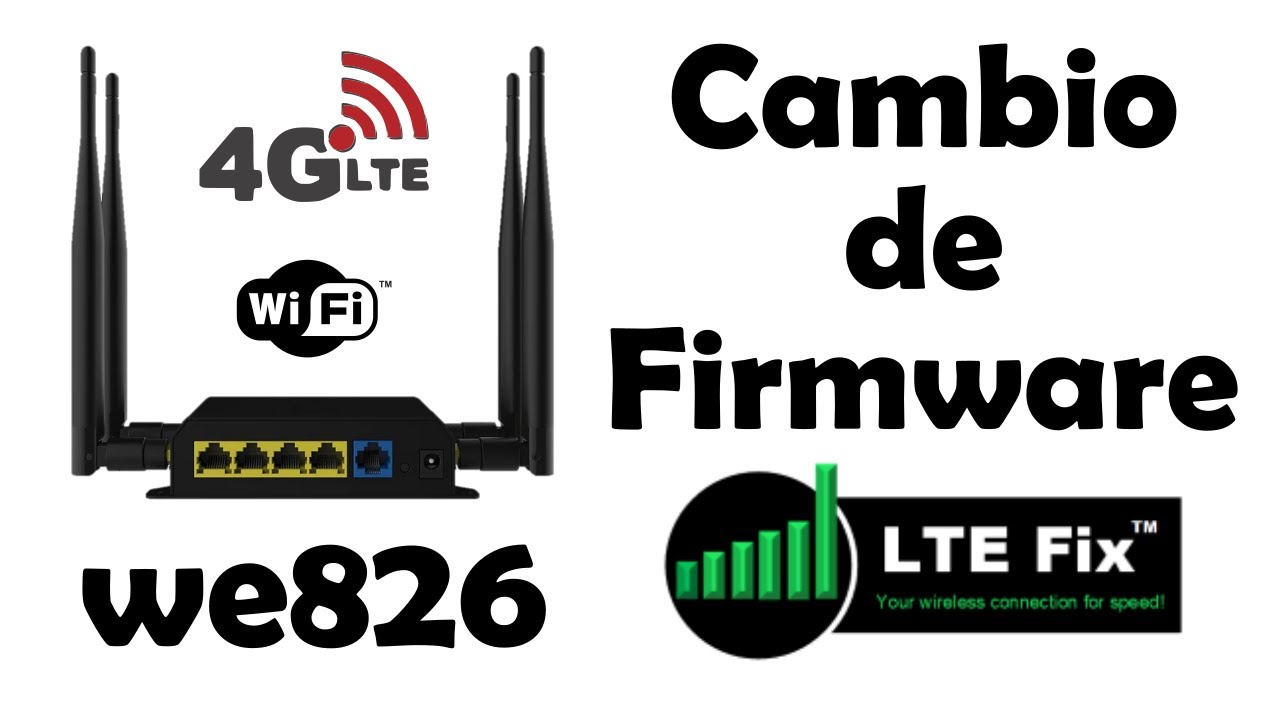 Cambio de Firmware – Firmware Upgrade – Router 4G LTE – WE826